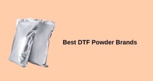 Best DTF Powder Brands