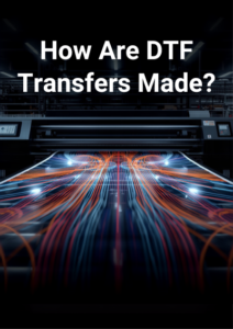How are DTF transfers made