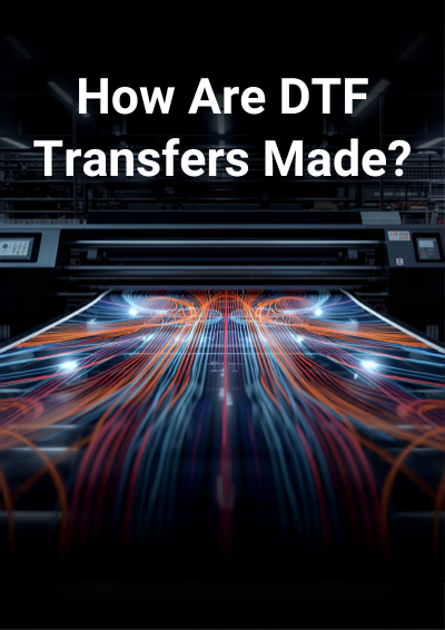 How are DTF transfers made